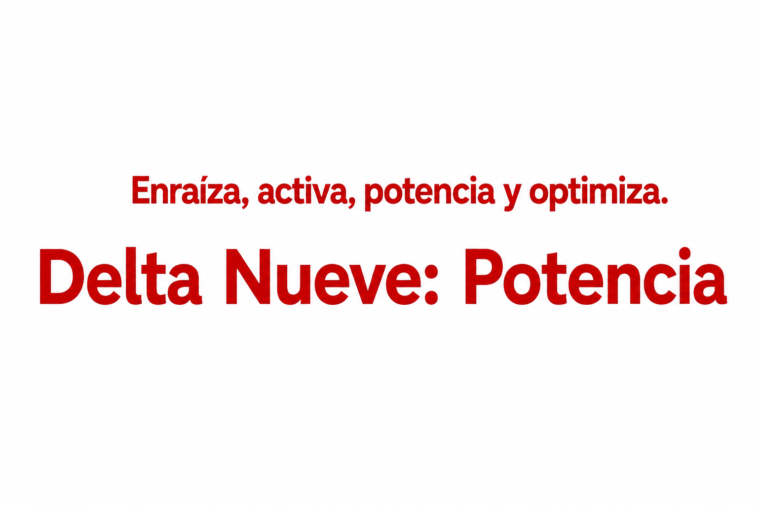 Delta Nueve: Potencia